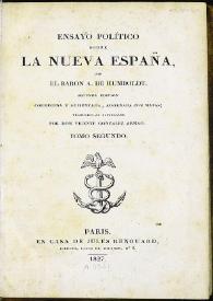 Ensayo político sobre la Nueva España. Tomo segundo / por el Baron A. de Humboldt ; traducida al castellano por Vicente González Arnao | Biblioteca Virtual Miguel de Cervantes