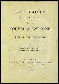 Essai politique sur le Royaume de la Nouvelle-Espagne. Tome quatrième / par Al. de Humboldt  | Biblioteca Virtual Miguel de Cervantes