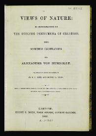 Views of nature: or contemplations on the sublime phenomena of creation / with scientific illustrations by Alexander Von Humboldt ; translated from the German by E.C. Otté, and Henry G. Bohn | Biblioteca Virtual Miguel de Cervantes