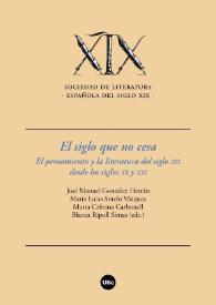 El siglo que no cesa. El pensamiento y la literatura del siglo XIX desde los siglos XX y XXI: VIII Coloquio de la Sociedad de Literatura Española del Siglo XIX (Barcelona, 7, 8 y 9 de noviembre de 2018)  / edición de José Manuel González Herrán, María Sotelo Vázquez, Marta Cristina Carbonell, Blanca Ripoll Sintes, [etc...] | Biblioteca Virtual Miguel de Cervantes