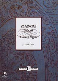 El príncipe tirano : Comedia y tragedia  / Juan de la Cueva ; edición, introducción y notas de Mercedes de los Reyes Peña, María del Valle Ojeda Calvo, José Antonio Raynaud | Biblioteca Virtual Miguel de Cervantes