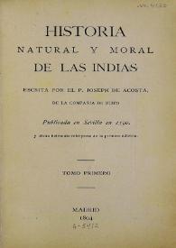 Historia natural y moral de las Indias. Tomo primero / escrita por el P. Joseph de Acosta, de la Compañía de Jesús | Biblioteca Virtual Miguel de Cervantes