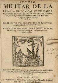 Luyzio militar de la batalla de Don Carlos de Ibarra vizconde de Centenera, general de galeones, con diez y siete naos de Holanda, en la costa de la Havana, a 31 de agosto, este año de 1638 / Juan Rodríguez de León Pinelo | Biblioteca Virtual Miguel de Cervantes