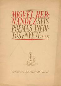 Seis poemas inéditos y nueve más / Miguel Hernández ; [al cuidado de Vicente Ramos y Manuel Molina] | Biblioteca Virtual Miguel de Cervantes