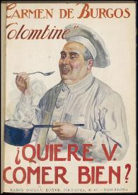 ¿Quiere usted comer bien? Manual práctico de cocina / Carmen de Burgos (Colombine) | Biblioteca Virtual Miguel de Cervantes