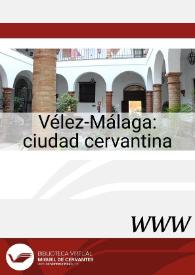 Vélez-Málaga: ciudad cervantina / José Manuel Lucía Megías, director | Biblioteca Virtual Miguel de Cervantes