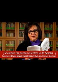 [Te crecían los pechos mientras yo te besaba...] recitado por Carmen Alemany Bay | Biblioteca Virtual Miguel de Cervantes