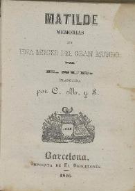 Matilde. Memorias de una muger del gran mundo. Tomo III / por E. Sue ; traducida por C. M. y S. | Biblioteca Virtual Miguel de Cervantes