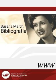 Susana March. Bibliografía / Susana March | Biblioteca Virtual Miguel de Cervantes