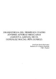 Dramaturgia del tiempo en cuatro jóvenes autoras mexicanas (Amezcua Arenas, Duch, González Macías, Piña Suárez) / José-Luis García Barrientos | Biblioteca Virtual Miguel de Cervantes