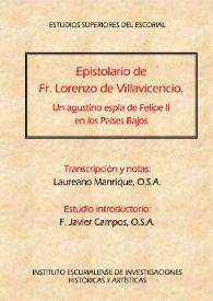 Epistolario de Fr. Lorenzo de Villavicencio, un agustino espía de Felipe II en los Países Bajos / Fr. Lorenzo de Villavicencio ; transcripción y notas, Laureano Manrique, O.S.A. ; estudio introductorio, F. Javier Campos, O.S.A. | Biblioteca Virtual Miguel de Cervantes