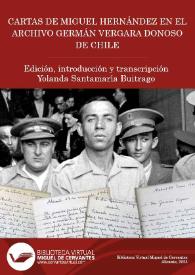 Cartas de Miguel Hernández en el Archivo Germán Vergara Donoso de Chile / edición, introducción y transcripción Yolanda Santamaría Buitrago | Biblioteca Virtual Miguel de Cervantes