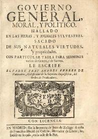 Govierno general, moral, y político. Hallado en las fieras, y animales sylvestres. Sacado de sus naturales virtudes, y propiedades. Con particular talla para sermones varios de tiempo y de Santos / le escribe el Padre Fray Andres Ferrer de Valdecebro, calificador de la Suprema Inquisicion, del Orden de Predicadores | Biblioteca Virtual Miguel de Cervantes