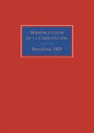 Sermon que el dia 4 de Abril de 1820, en la iglesia parroquial de Sta. Maria del Mar de esta ciudad, en la solemne funcion que en accion de gracias por la feliz publicacion de la Constitucion política de la monarquía española, tributaron al altísimo los gremios de mareantes, pescadores, carpinteros y calafates, presididos por el M.I.S. Comandante Militar de Marina de este tercio naval / dijo el R.P.D. Agustin Jaumeandreu ... | Biblioteca Virtual Miguel de Cervantes