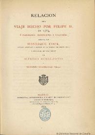 Relación del viaje hecho por Felipe II, en 1585, á Zaragoza, Barcelona y Valencia  / escrita por Henrique Cock... y publicada de Real Órden por Alfredo Morel-Fatio y Antonio Rodriguez Villa | Biblioteca Virtual Miguel de Cervantes