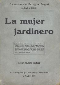 La mujer jardinero / arreglado por Carmen de Burgos (Colombine) | Biblioteca Virtual Miguel de Cervantes