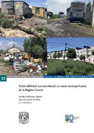 Vulnerabilidad socioterritorial en zonas metropolitanas de la Región Centro  / Adrián Guillermo Aguilar, Irma Escamilla-Herrera, coordinadores | Biblioteca Virtual Miguel de Cervantes