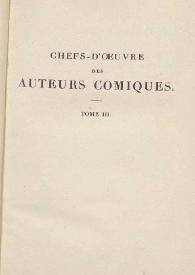 Chefs-d'oeuvre des auteurs comiques. Tome III / Brueys et Palaprat, Le Sage, D'Allainval, Lachaussée | Biblioteca Virtual Miguel de Cervantes