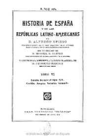 Historia de España y de las Repúblicas Latino-Americanas. Tomo VI / por D. Alfredo Opisso ; con un prólogo de D. Miguel S. Oliver y otro prólogo, referente a la parte de América, de D. Federico Rahola | Biblioteca Virtual Miguel de Cervantes