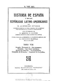 Historia de España y de las Repúblicas Latino-Americanas. Tomo VIII / por D. Alfredo Opisso ; con un prólogo de D. Miguel S. Oliver y otro prólogo, referente a la parte de América, de D. Federico Rahola | Biblioteca Virtual Miguel de Cervantes