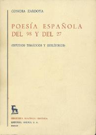 Poesía española del 98 y del 27 : (estudios temáticos y estilísticos)  / Concha Zardoya | Biblioteca Virtual Miguel de Cervantes