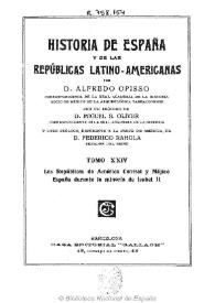 Historia de España y de las Repúblicas Latino-Americanas. Tomo XXIV / por Alfredo Opisso ; con un prólogo de Miguel S. Oliver y otro prólogo, referente a la parte de América de Federico Rahola | Biblioteca Virtual Miguel de Cervantes