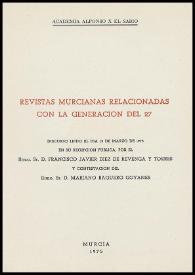 Revistas murcianas relacionadas con la generación del 27 : discurso leído el día 13 de marzo de 1975 en su recepción pública / por el Iltmo. Sr. D. Francisco Javier Díez de Revenga y Torres ; y contestación del Iltmo. Sr. D. Mariano Baquero Goyanes | Biblioteca Virtual Miguel de Cervantes