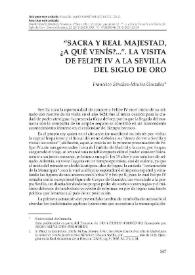 "Sacra y Real Majestad, ¿a qué venís?...". La visita de Felipe IV a la Sevilla del Siglo de Oro  / Francisco Sánchez-Montes González | Biblioteca Virtual Miguel de Cervantes