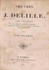 Oeuvres de J. Delille. Tome deuxieme / avec les notes de Delille, Chiseul-Gouffier, Parseval-Grandmaison, Féletz, Descuret, Aimé-Martin, etc | Biblioteca Virtual Miguel de Cervantes