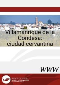 Villamanrique de la Condesa : ciudad cervantina  / José Manuel Lucía Megías, director | Biblioteca Virtual Miguel de Cervantes